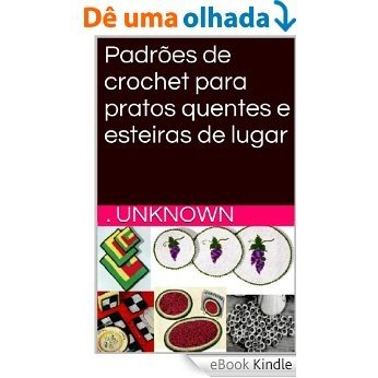 Padrões de crochet para pratos quentes e esteiras de lugar [eBook Kindle]