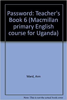 indir Password 6 TB (Macmillan primary English course for Uganda): Teacher&#39;s Book 6