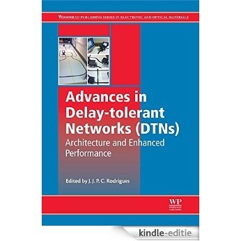 Advances in Delay-tolerant Networks (DTNs): Architecture and Enhanced Performance (Woodhead Publishing Series in Electronic and Optical Materials) [Kindle-editie]