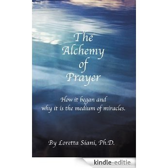 The Alchemy of Prayer: How It Began and Why It Is the Medium of Miracles (English Edition) [Kindle-editie] beoordelingen