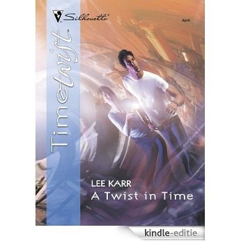 A Twist in Time (Timetwist (Silhouette)) [Kindle-editie]