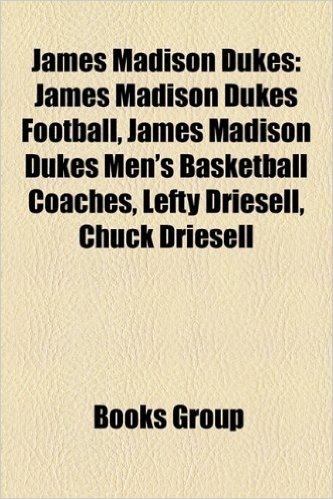 James Madison Dukes: James Madison Dukes Football, James Madison Dukes Men's Basketball Coaches, Lefty Driesell, Chuck Driesell