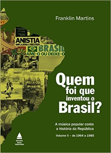 Quem Foi que Inventou o Brasil? - Volume 2