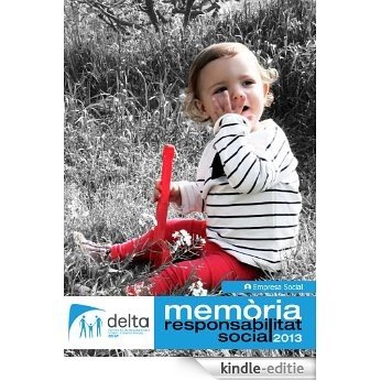 Memòria Responsabilitat Social 2013: DELTA Col.lectiu de Professionals del Desenvolupament Infantil sccl (Catalan Edition) [Kindle-editie]
