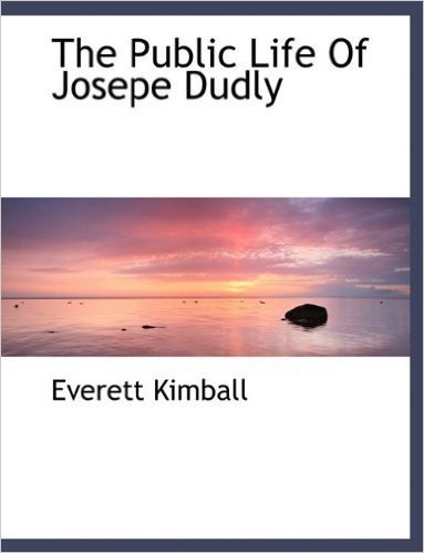 The Public Life of Josepe Dudly