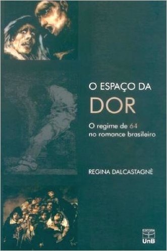 O Espaço da Dor. O Regime de 64 no Romance Brasileiro