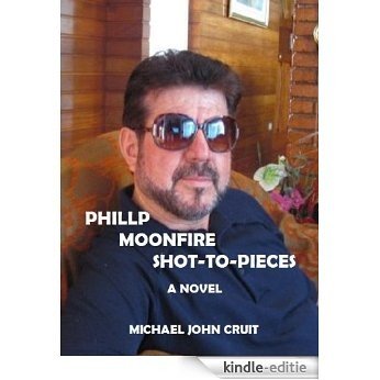 Phillip Moonfire Shot-to-pieces (English Edition) [Kindle-editie]