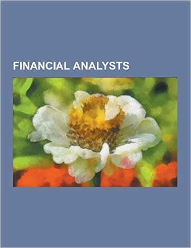 Financial Analysts: Systems Analysis, Michael Johns, Peter Schiff, Mario Gabelli, Harry Markopolos, Kenneth C. Griffin, Chris Gardner, Pet