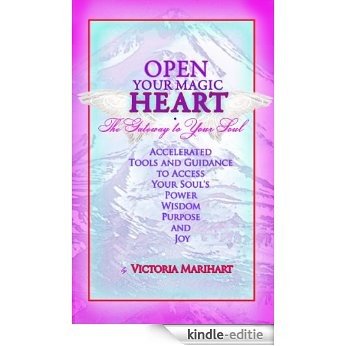 Open Your Magic Heart: (Including 4 audio MP3 guided mediations with Victoria) (English Edition) [Kindle-editie]