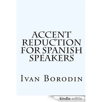 Accent Reduction for Spanish Speakers (English Edition) [Kindle-editie]