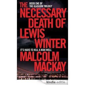 The Necessary Death of Lewis Winter (The Glasgow Trilogy) [Kindle-editie]