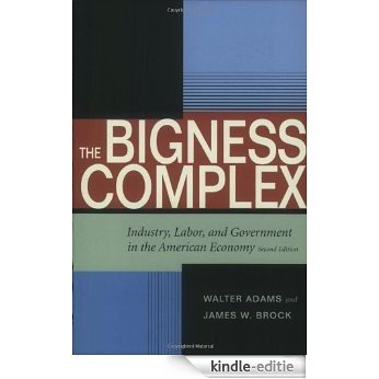 The Bigness Complex: Industry, Labor, and Government in the American Economy, Second Edition (Stanford Economics & Finance) [Kindle-editie]