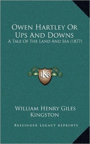 Owen Hartley or Ups and Downs: A Tale of the Land and Sea (1877)