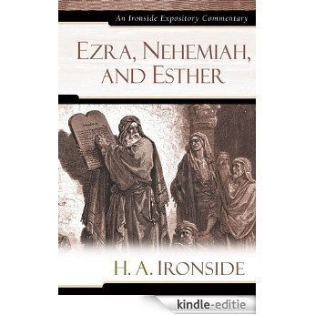 Ezra, Nehemiah, and Esther (Ironside Expository Commentaries) [Kindle-editie]