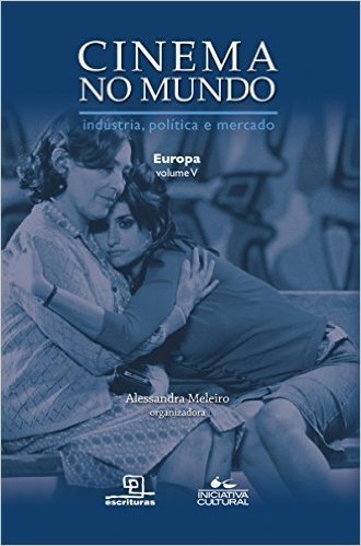 Cinema no Mundo - Europa - Vol. V (CINEMA NO MUNDO - INDUSTRIA, POLITICA E MERCADO)