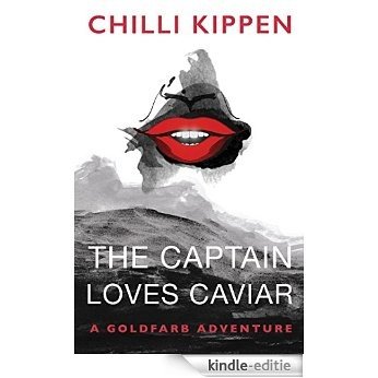 The Captain Loves Caviar: A Goldfarb Adventure (English Edition) [Kindle-editie]