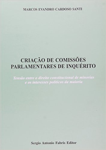 Criação de Comissões Parlamentares de Inquérito. Tensão Entre o Direito Constitucional de Minorias