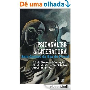 Psicanálise & Literatura: Seis contos da Era de Freud [eBook Kindle]