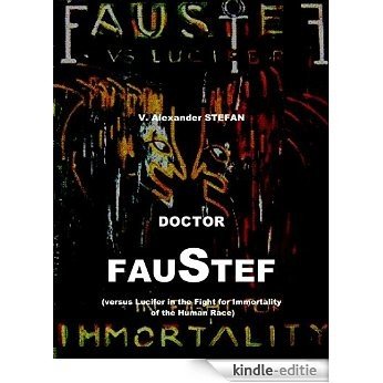 Doctor Faustef (versus Lucifer in the Fight for Immortality of the Human Race) (The 2nd Book of the FAUSTEF TRILOGY) (English Edition) [Kindle-editie]