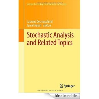 Stochastic Analysis and Related Topics: In Honour of Ali Süleyman Üstünel, Paris, June 2010: 22 (Springer Proceedings in Mathematics & Statistics) [Kindle-editie]
