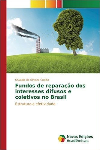 Fundos de Reparacao DOS Interesses Difusos E Coletivos No Brasil baixar