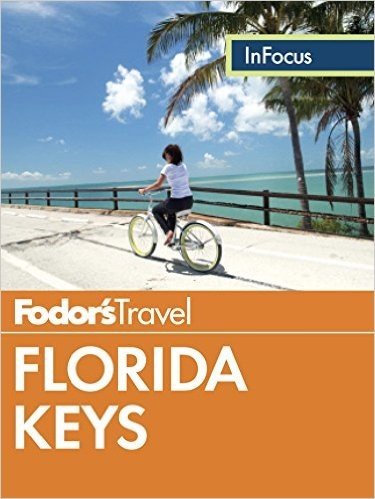 Fodor's In Focus Florida Keys: with Key West, Marathon & Key Largo (Full-color Travel Guide)