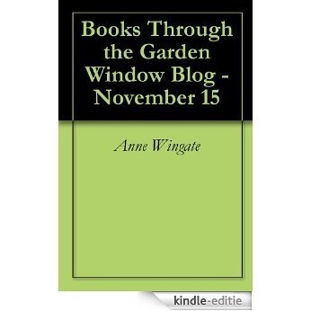 Books Through the Garden Window Blog - November 15 (English Edition) [Kindle-editie]