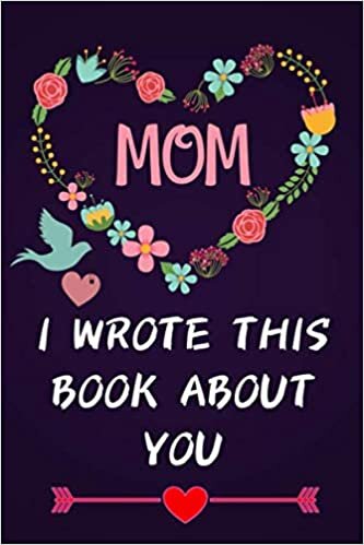 indir MOM I Wrote This Book About You: Fill In The Blank Book For What You Love About Mom, This Is Special Mom Gifts Book, Perfect For Mom&#39;s Birthday, ... Christmas Or Just To Show Mom You Love Her!