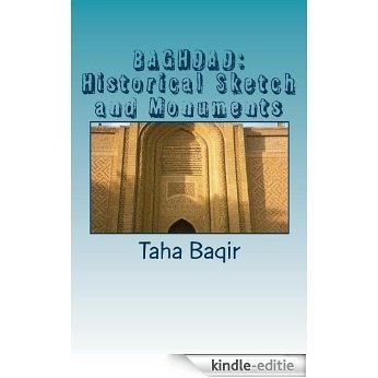 BAGHDAD: Historical Sketch and Monuments (English Edition) [Kindle-editie]