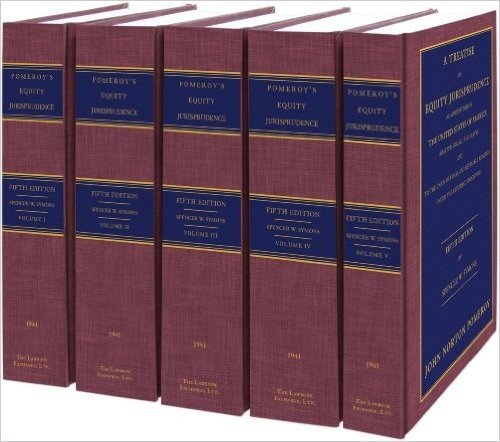 Pomeroy- A Treatise on Equity Jurisprudence. 5th Ed. 5 Vols