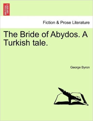 The Bride of Abydos. a Turkish Tale. baixar