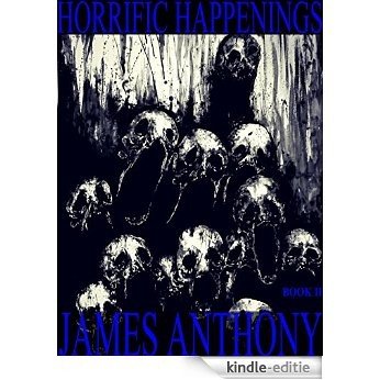 Horrific Happenings Book II: A Dark Horror Anthology (English Edition) [Kindle-editie]