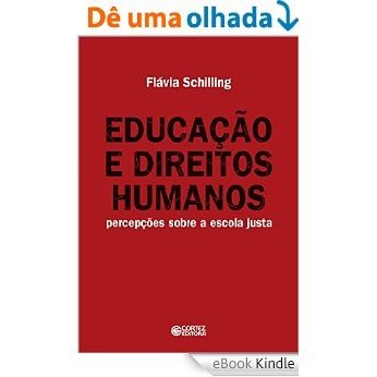 Educação e direitos humanos: percepções sobre a escola justa [eBook Kindle]