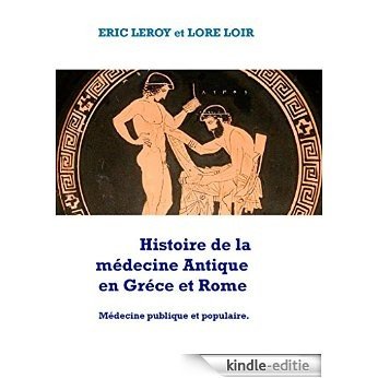 Histoire de la Médecine, Antique: Gréco-Romaine [Kindle-editie]