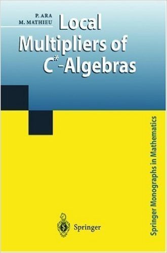 Local Multipliers of C*-Algebras (Springer Monographs in Mathematics)