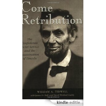 Come Retribution: The Confederate Secret Service and the Assassination of Lincoln [Kindle-editie] beoordelingen
