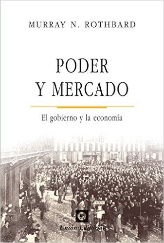 Poder y mercado: el gobierno y la economía (Spanish Edition)