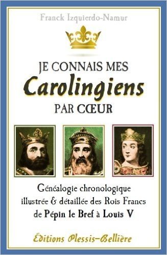 Je connais mes Carolingiens par coeur (French Edition)