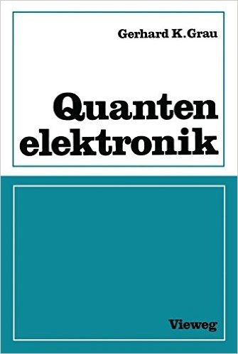 Quantenelektronik: Optik Und Laser
