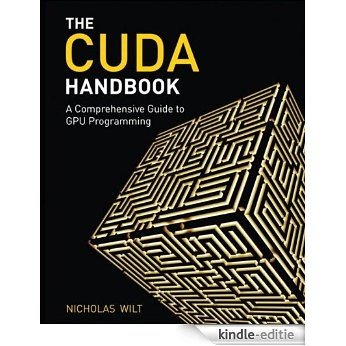 The CUDA Handbook: A Comprehensive Guide to GPU Programming [Kindle-editie]