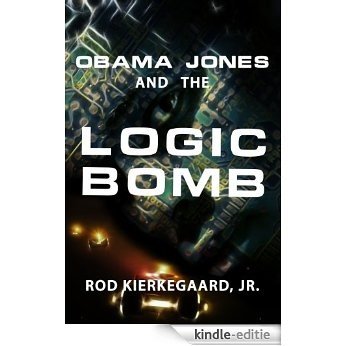 Obama Jones and the The Logic Bomb (English Edition) [Kindle-editie]