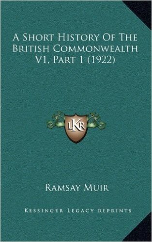 A Short History of the British Commonwealth V1, Part 1 (1922)
