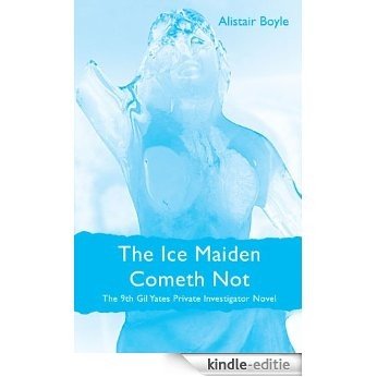 The Ice Maiden Cometh Not (The Gil Yates Private Investigator Series Book 9) (English Edition) [Kindle-editie]