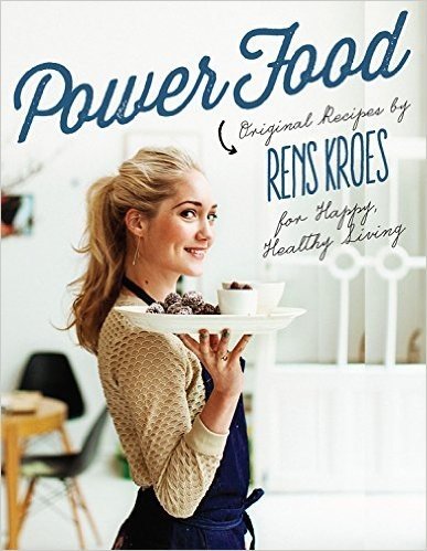 Power Food: Original Recipes by Rens Kroes for Happy Healthy Living
