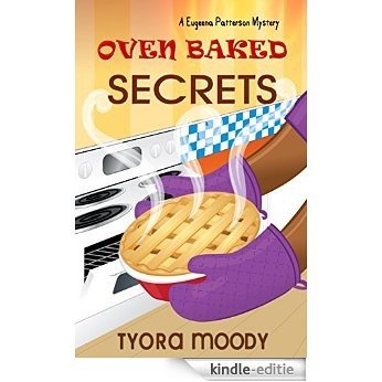 Oven Baked Secrets (Eugeena Patterson Mysteries Book 2) (English Edition) [Kindle-editie]