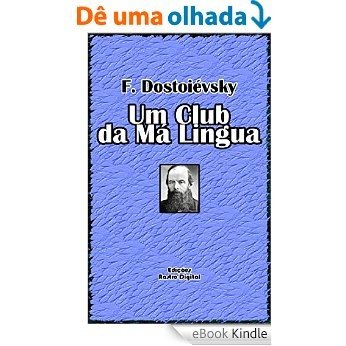 UM CLUB DA MÁ LINGUA - F.DOSTOIÉVSKY (COM NOTAS)(ADAPTADO À NOVA ORTOGRAFIA)(ILUSTRADO) [eBook Kindle]