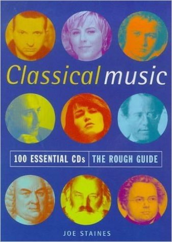 Classical Music: 100 Essential CD's