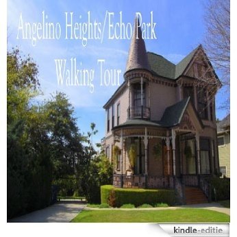 Angelino Heights/Echo Park Lake Walking Tour (English Edition) [Kindle-editie]