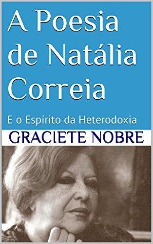 A Poesia de Natália Correia: E o Espírito da Heterodoxia