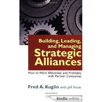 Building, Leading, and Managing Strategic Alliances: How to Work Effectively and Profitably with Partner Companies [Kindle-editie] beoordelingen